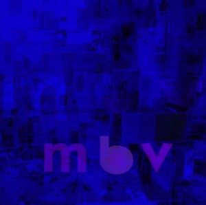Latest album MBV 
